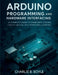 Arduino Uno Q Programming and Hardware Interfacing: A Complete Guide to Embedded Coding, Circuit Design, and Peripheral Control by Charlie B. Boyle