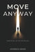 Move Anyway: Mastering life beyond delay by Ascendica Minds