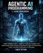 Agentic AI Programming for Game Developers: Build Intelligent NPCs, Adaptive Gameplay Systems, and Autonomous Game Worlds Using Modern Agent Architect by Tomas Veyron