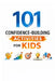 101 Confidence-Building Activities for Kids: Screen-Free Activities to Develop Leadership, Emotional Strength, and Self-Belief by Erik Myers