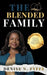 The Blended Family: Wisdom for Step Parents, Co-Parents & Families Learning to Grow Together by Denise N. Fyffe