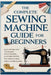 The Complete Sewing Machine Guide for Beginners: Easy Step-by-Step Techniques for Stitching, Clothing Repair, Pattern Reading, and Custom Sewing by Ferris Fletcher