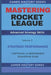 Mastering Rocket League: Advanced Strategy Skills by Gamer Mastery Series