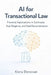AI for Transactional Law: Practical Applications in Contracts, Due Diligence, and Deal Documentation by Danny Munrow, Kiera Donovan