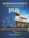 AutoCAD & AutoCAD LT Benutzerhandbuch 2026: Eine Schritt-für-Schritt-Anleitung für Anfänger und Fortgeschrittene zur Beherrschung von 2D- und 3D-Desig by Laura E. Peterson, Laura E. Peterson