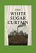 The White Sugar Curtain by Reverend Rachel Love