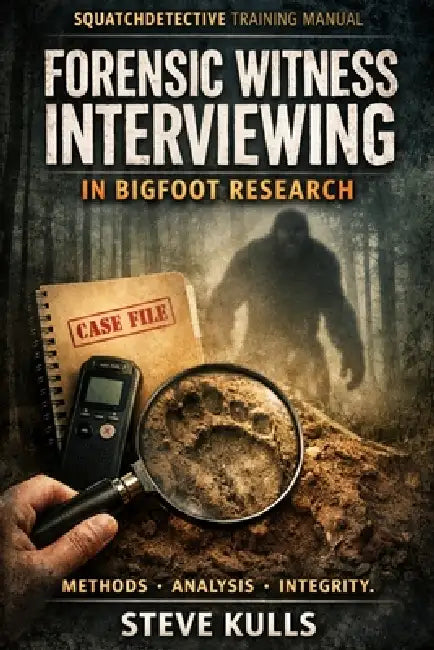 Forensic Witness Interviewing in Bigfoot Research by Steve Kulls