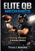 Elite QB mechanics: Throwing, footwork & accuracy mastery by Tyler J. Ashford