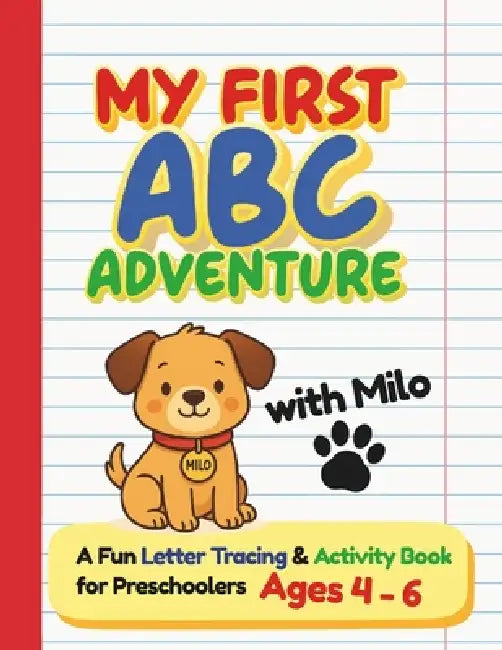 My First ABC Adventure with Milo: A Fun Letter Tracing & Activity Book for Preschoolers Ages 4-6 With Mazes, Dot-to-Dot, Letter Practice and Skill-Bui by Brave Steps Studio