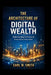 The Architecture of Digital Wealth: Understanding the Structural Forces Behind Modern Wealth by Carl W. Smith
