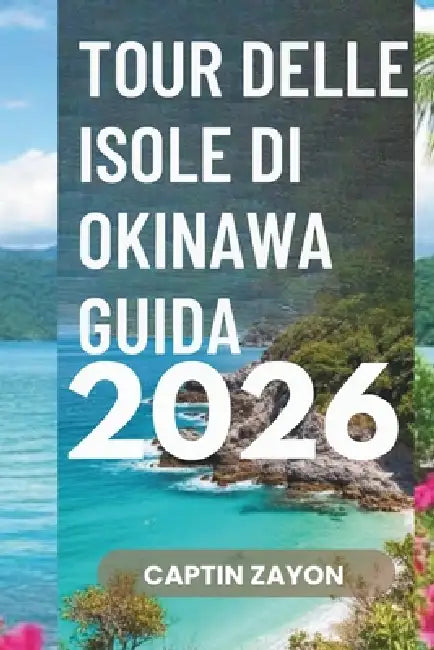 Tour Delle Isole Di Okinawa Guida 2026: Esplora paesaggi mozzafiato, ricche tradizioni e tesori culinari by Captin Zayon