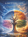 A Better Life: A Practical Framework for Continuous Personal Growth by Cp Wight