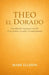 Theo el Dorado: Descubriendo el propósito a través de las pruebas, la verdad y la transformación Mark Ellison by Mark Ellison