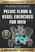 The Complete Method For Pelvic Floor & Kegel Exercises For Men: A High-Efficiency Step-By-Step 10-Minute Daily Program for Supporting Bladder Control, by Vincent Holt