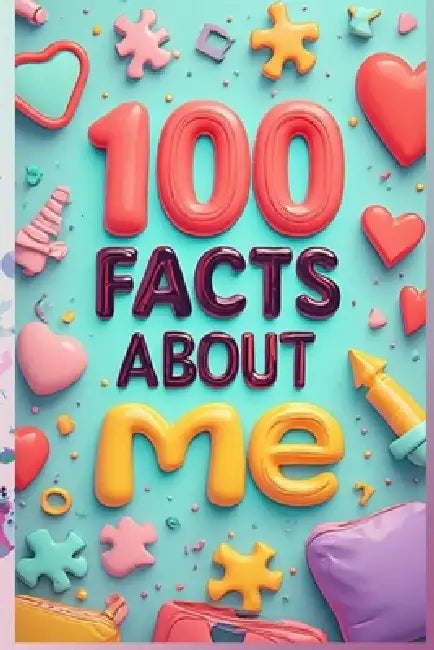 100 Fun Facts About Me: Creative and Fun Ways to Share Your Personality in Dating: An Exciting Guide to Revealing Your Quirks, Interests, and Passions by Uncle Wale