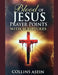Blood of Jesus Prayer Points with Scriptures: Prayers of Protection, Deliverance, Victory & Divine Covering by Collins Asein