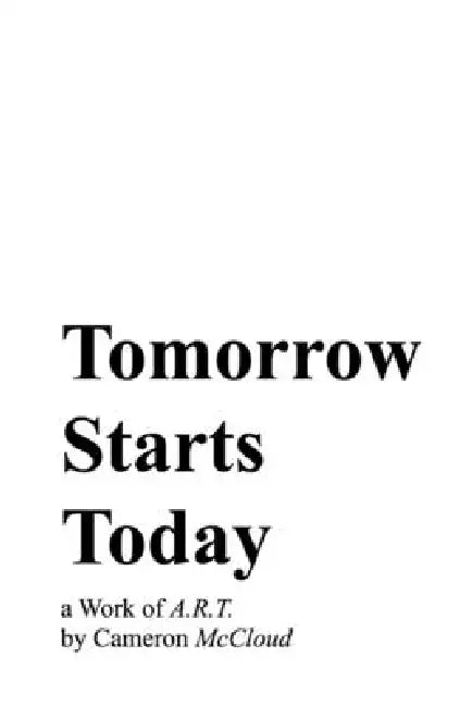 Tomorrow Starts Today by Cameron McCloud