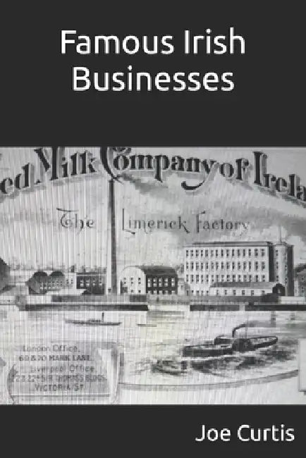 Famous Irish Businesses by Joe Curtis