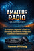 Amateur Radio for Introverts: A Practical Beginner's Guide to Licensing, Equipment Setup, and Confident Communication by Rowan Whitely