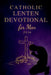 Catholic Lenten Devotional for Men 2026: A 40-Day Journey of Scripture, Prayer, and Reflection to Deepen Faith and Live with Purpose from Ash Wednesda by Hope Aurelia