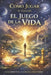 Cómo Jugar (Y Ganar) En El Juego de la Vida by Jorge Alberto Orduño Buenrostro
