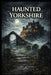 Haunted Yorkshire by Elias Blackmoor