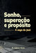 Sonho, Superação e Propósito: A saga de José by Nelson Lucas Alvim
