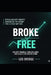 Broke to Free: A Guide to Financial Psychology, Breaking the Debt Cycle, and Building Wealth Through Identity Change by Leo Bridge