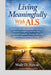 Living Meaningfully With ALS: A Clear and Compassionate Guide for Patients, Caregivers, and Families to Understand Symptoms, Navigate Daily Care, and by Wale D. Sincar