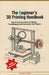 The Beginner's 3D Printing Handbook: Step-by-Step Instructions for Printing, Troubleshooting, and Creating Your First Projects by Jacob Stones