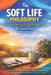 The Soft Life Philosophy: Designing a Slower, Smarter, More Meaningful Life: A practical roadmap for reducing overwhelm, reclaiming your time and atte by Laura Lee