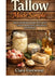 Tallow Made Simple: Step-by-Step Methods to Render, Purify, and Use Traditional Animal Fats for Cooking, Skincare, and Self-Reliance by Clara Everwood