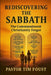 Rediscovering the Sabbath: The Commandment Christianity Forgot by Tim Foust
