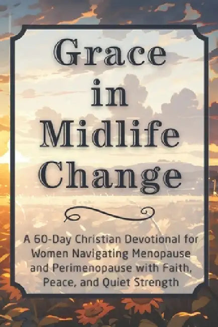 Grace in Midlife Change: A 60-Day Christian Devotional for Women Navigating Menopause and Perimenopause with Faith, Peace, and Quiet Strength by Candleblossom Press