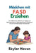 Mädchen mit FASD erziehen: Ein einfühlsamer Leitfaden zum Umgang mit Wutausbrüchen, zur Stärkung exekutiver Funktionen und zur Förderung sozialer Komp by Skylar Haven