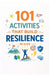 101 Activities That Build Resilience in Kids: Practical Exercises to Develop Grit, Perseverance, and Emotional Strength by Erik Myers