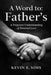 A Word To: Father's: A Poignant Understanding of Paternal Love by Kevin Sims