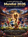 La guía definitiva del Mundial 2026 para jóvenes aficionados al fútbol: Estrellas, equipos, estadios, récords y más de 250 datos curiosos y cuestionar by Coach M. Striker