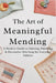 The Art of Meaningful Mending: A Modern Guide to Darning, Patching, and Decorative Stitching for Everyday Fabrics by Ferris Fletcher