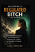 Becoming a Regulated Bitch for Women: How to Master Emotional Control, Set Powerful Boundaries, and Become Calm, Confident, and Unshakable in Any Situ by Lisa Rockey