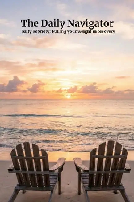 The Daily Navigator: Salty Sobriety: Pulling your weight in recovery by Captain Brian