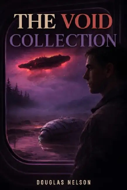 The Void Collection: A Science Fiction Anthology of Isolation and Survival by Douglas Nelson
