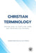 Christian Terminology: Making sense of Christian terms and their biblical meaning. by Ian D. Abbott