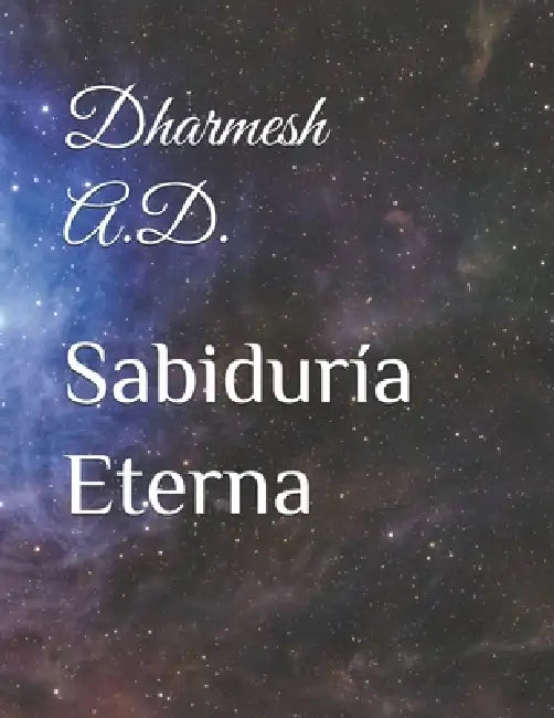 Sabiduría Eterna by Dharmesh A. D.