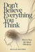 Don't Believe Everything You Think: How to Stop the Spiral Effectively by Neville Walters