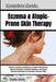 Complete Guide To Eczema & Atopic-Prone Skin Therapy: Relieve Irritation And Restore Comfort With Proven Natural Therapies, Soothing Routines, And Exp by Zayla Aleia