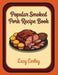 Popular Smoked Pork Recipe Book: 276 Dishes to Discover Inside by Lacy Earley