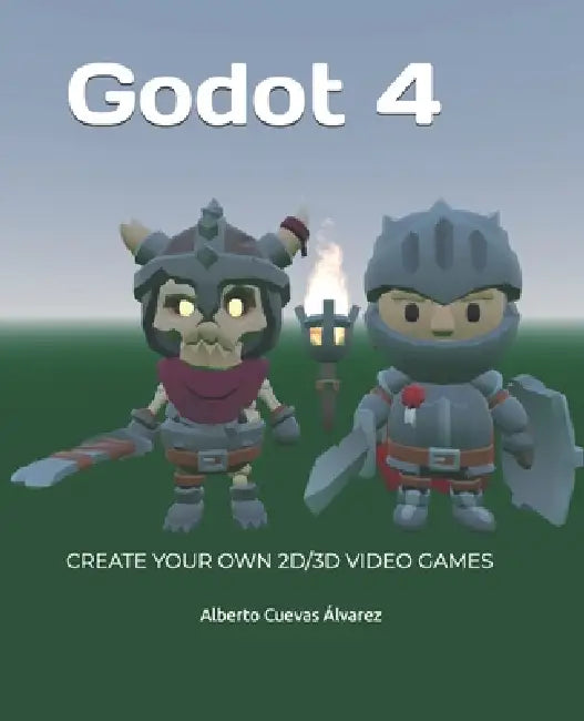 Godot 4: Create your own 2D/3D video games by Alberto Cuevas Álvarez