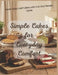 Simple Cakes For Everyday Comfort