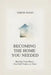 Becoming the Home You Needed: Healing Your Heart, One Soft Truth at a Time by Serene Wales